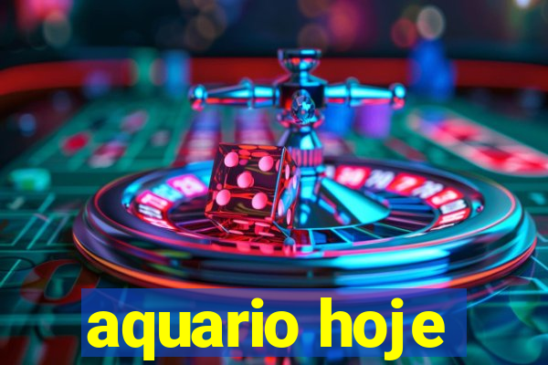 aquario hoje